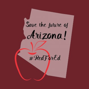 Save the future of Arizona, Red for ed T-Shirt