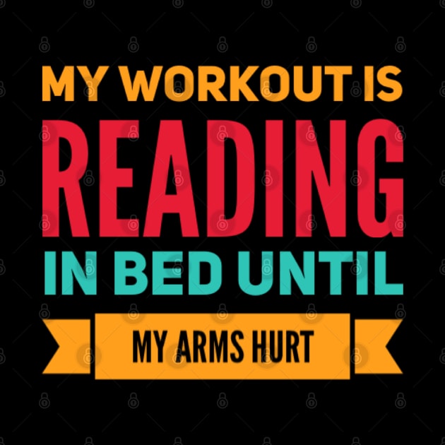 My workout is reading in bed until my arms hurt by BoogieCreates