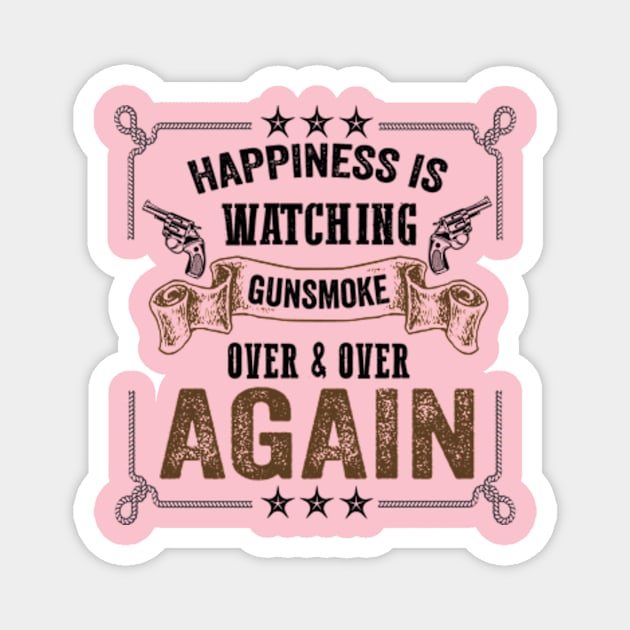 Happiness Is Watching Gunsmoke Over And Over Again Magnet by David Brown