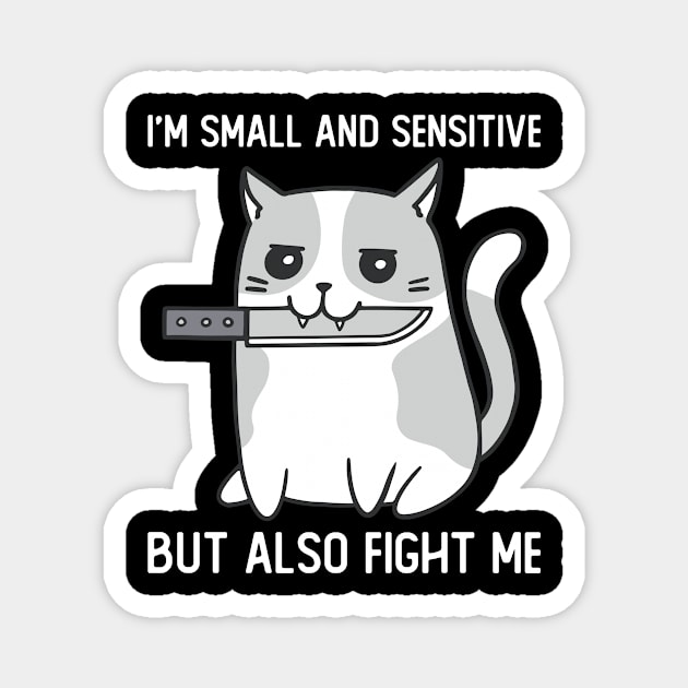 Im Small And Sensitive But Also Fight Me Cat Magnet by Visual Vibes