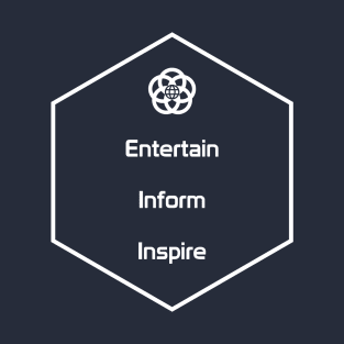 Entertain, Inform, and Inspire T-Shirt