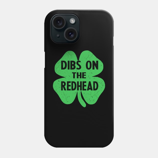 st patricks day dibs on the redhead Phone Case by Bagshaw Gravity