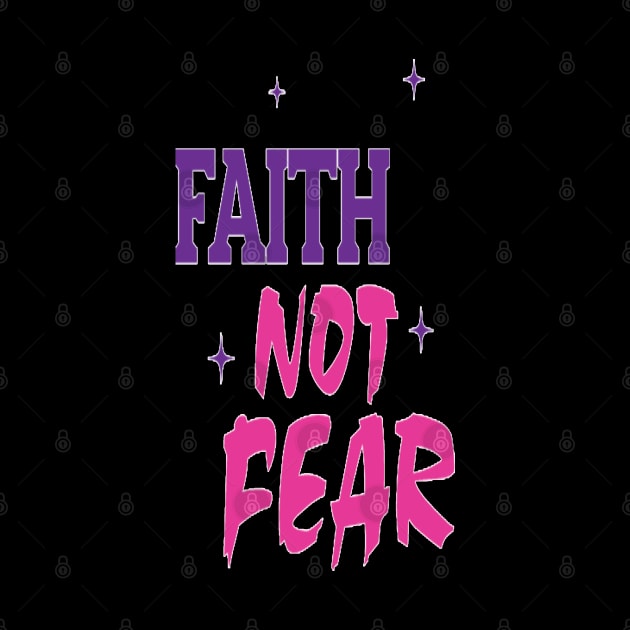 Girl Faith Not Fear by FaithsCloset