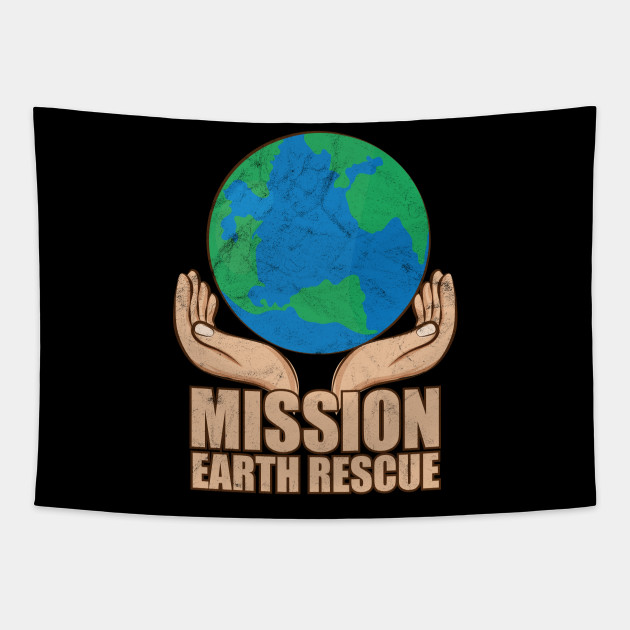 Get Wallpaper Mission Earth Rescue Save Planet Earth Tapestry Teepublic HD