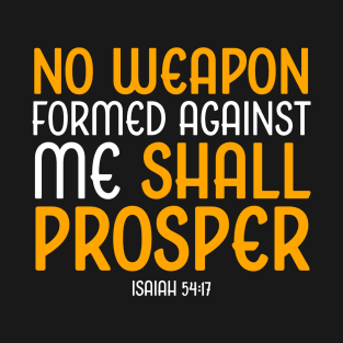 no weapon formed against me shall prosper, Isaiah 54:17, Christian, Bible Verse T-Shirt