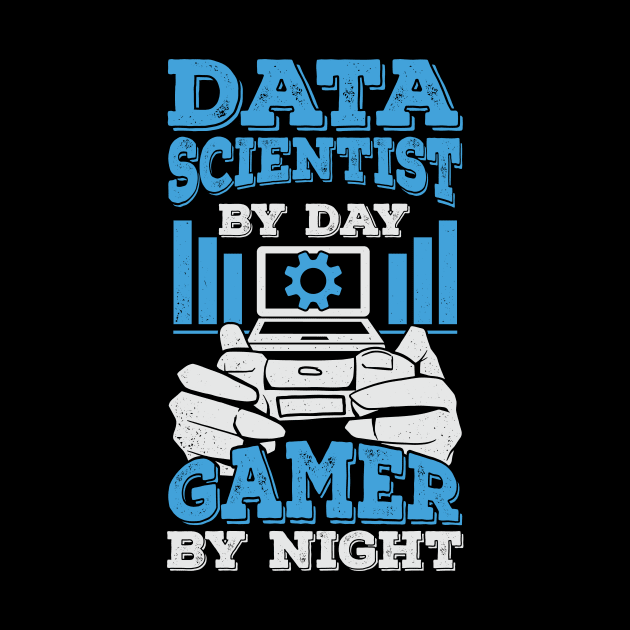 Data Scientist By Day Gamer By Night by Dolde08