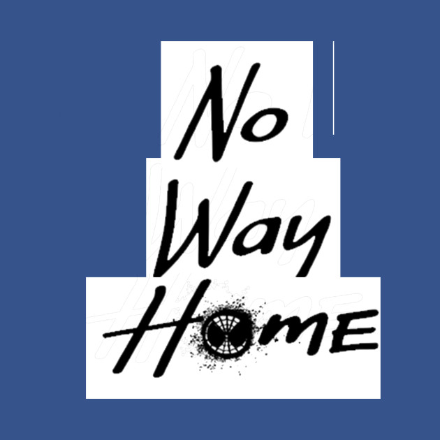 Disover NO WAY HOME - No Way Home - T-Shirt