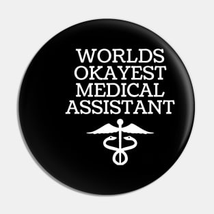 World okayest medical assistant Pin