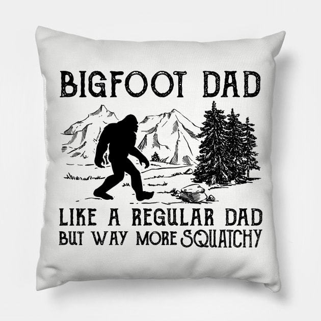 Bigfoot Dad like a regular dad but way more squatchy Pillow by JameMalbie