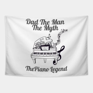 Dad the man the myth the piano legend Tapestry