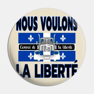 QUÉBEC NOUS VOULONS LA LIBERTÉ - TRUCKERS FOR FREEDOM CONVOY 2022 TO OTTAWA CANADA Pin