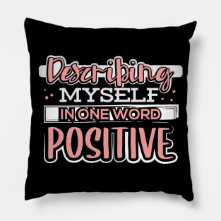 Describing Myself in One Word Positive Pillow