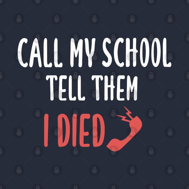 Call My School Tell Them I Died by Justbeperfect