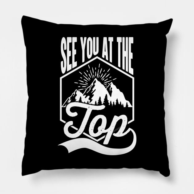 See You At The Top Motivational Quote Pillow by Cult WolfSpirit 