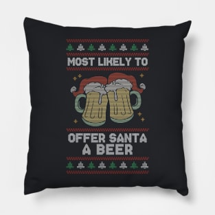 Most Likely to Offer Santa a Beer // Funny Ugly Christmas Sweater Pillow