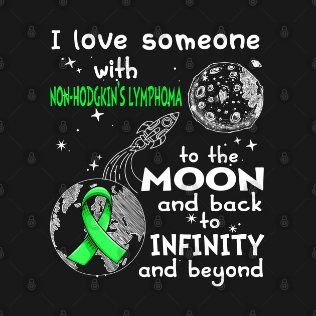 I Love Someone With Non-Hodgkin's Lymphoma To The Moon And Back To Infinity And Beyond Support Non-Hodgkin's Lymphoma Warrior Gifts by ThePassion99