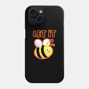 Let It Bee Phone Case