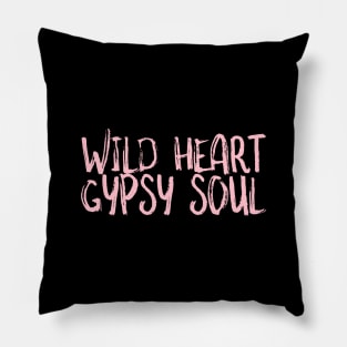 wild heart gypsy soul Pillow