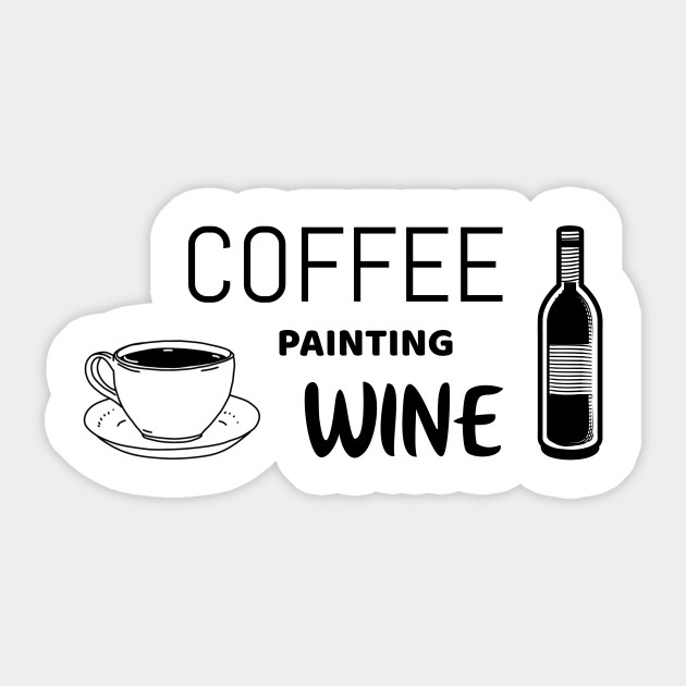 Coffee Painting Wine Funny Shirt For Painters Painting