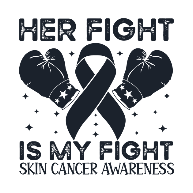 Her Fight is My Fight Skin Cancer Awareness by Geek-Down-Apparel