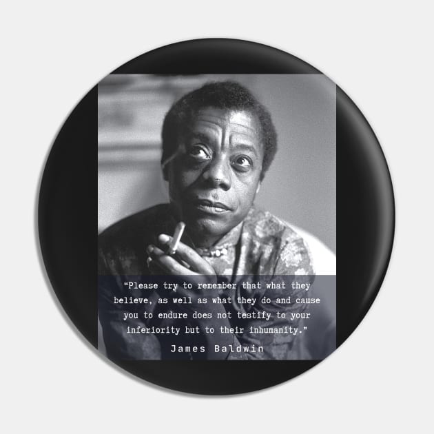 Portrait of James Baldwin smoking and quote: Please try to remember that what they believe.... Pin by artbleed