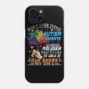 Dont Ever Jugde Autism Parents Autism Awareness Phone Case