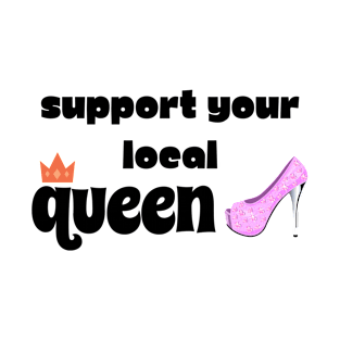 Support Your Queens T-Shirt