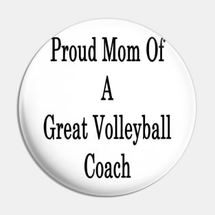 Proud Mom Of A Great Volleyball Coach Pin