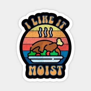 I LIke it Moist Thanksgiving Turkey Magnet