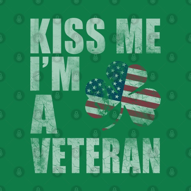 Kiss Me Im A Veteran St Patricks Day by E