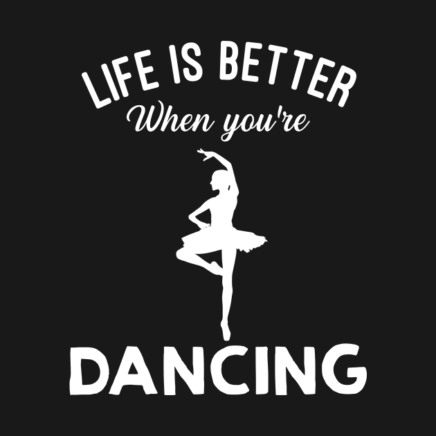 Life Is Better When You're Dancing by TeeSky