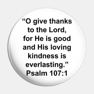 Psalm 107:1  Bible Verse Typography Pin