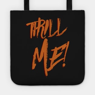 Thrill Me! Tote