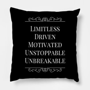 Limitless Driven Motivated Unstoppable Unbreakable Pillow