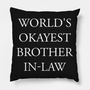 World's Okayest brother In-Law | Funny for Men - Fathers Day Gift, Brother In-Law Gift, Funny Gift for Brother in-Law Pillow