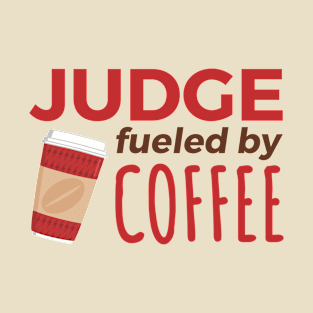 Judge Fueled by Coffee T-Shirt