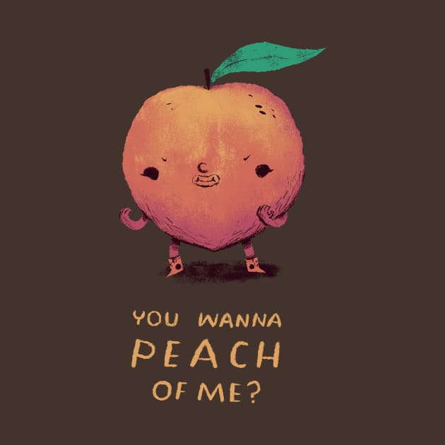 you wanna peach of me T-shirt? peach shirt by Louisros