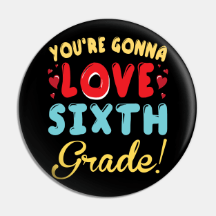 You're Gonna Love Sixth Grade Student Teacher Back To School Pin