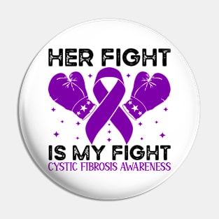 Her Fight is My Fight Cystic Fibrosis Awareness Pin