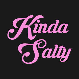 KINDA SALTY T-Shirt