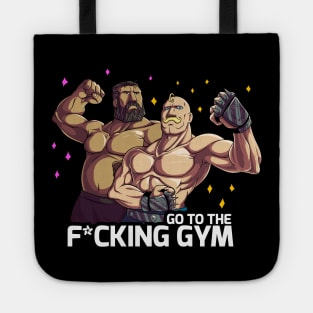 go to the f*cking gym ! Tote