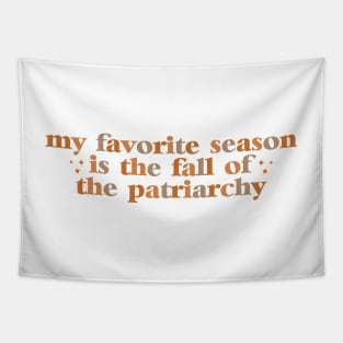 My Favorite Season Is The Fall Of The Patriarchy ,Funny Sarcastic quote For Feminist Tapestry