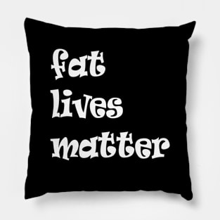 fat live matter funny quote Pillow