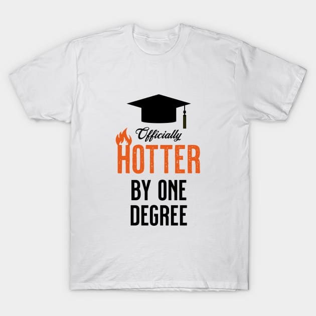 Officially Hotter By One Degree Graduation T-Shirt Officially Hotter By One Degree Graduation T-Shirt