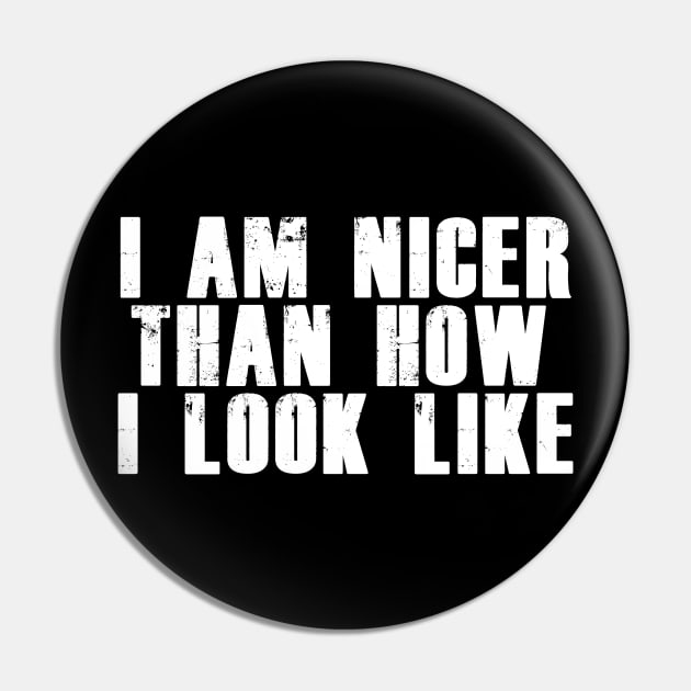 I am nicer than how I look like Pin by giovanniiiii