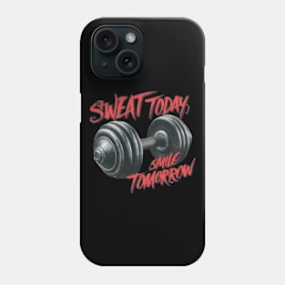 Sweat today smile tomorrow Phone Case