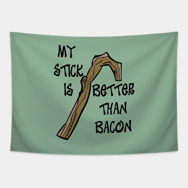 My Stick is Better than Bacon Tapestry by Rackham