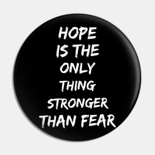 Hope is the only thing stronger than fear Pin