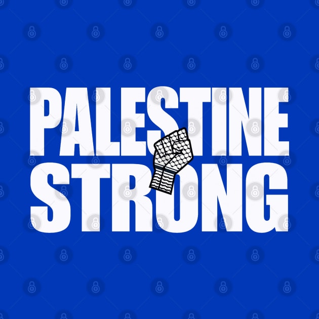 Palestine Strong - Keffiyeh Fist - Double-sided by SubversiveWare