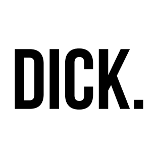 DICK Basic Shirt - Humor T-Shirt